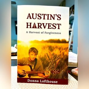 Austin’s Harvest, Harvest of Forgiveness, my open heart through daily journaling